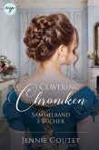 Die Clavering-Chroniken: Sammelband   Die komplette Regency-Romance-Trilogy (eBook, ePUB)
