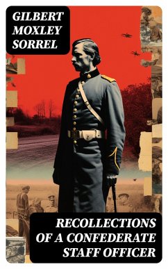Recollections of a Confederate Staff Officer (eBook, ePUB) - Sorrel, Gilbert Moxley