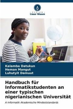 Handbuch für Informatikstudenten an einer typischen nigerianischen Universität - Datukun, Kalamba;Mangut, Heman;Damuut, Luhutyit