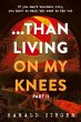 ...Than Living On My Knees - Part 2 - Bild 1