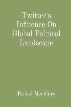 Twitter's Influence On Global Political Landscape - Mechlore, Rafeal