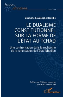 Cover Le dualisme constitutionnel sur la forme de l'Etat au Tchad
