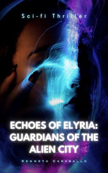 Echoes of Elyria: Guardians of the Alien City (eBook, ePUB) Echoes of Elyria: Guardians of the Alien City (eBook, ePUB)