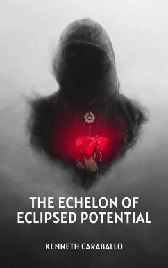 The Echelon of Eclipsed Potential (eBook, ePUB) - Caraballo, Kenneth