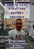 How to Have a Flat and Defined Abdomen (eBook, ePUB) How to Have a Flat and Defined Abdomen (eBook, ePUB)