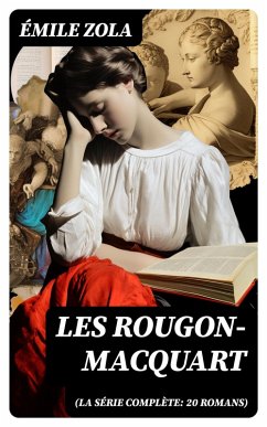 Les Rougon-Macquart (La série complète: 20 romans) (eBook, ePUB) - Zola, Émile