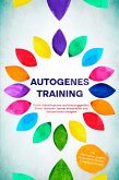 Autogenes Training: Durch Selbsthypnose und Autosuggestion Stress abbauen, besser einschlafen und Konzentration steigern - inkl. Meditation gegen Rückenschmerzen & Kopfschmerzen (eBook, ePUB)