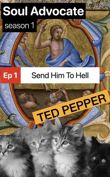 Soul Advocate Season 1 Ep 1 Send Him To Hell (eBook, ePUB)