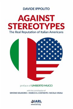 Against Stereotypes - The Real Reputation of Italian American - Ippolito, Davide