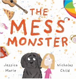 The Mess Monster - Marie, Jessica; Child, Nicholas