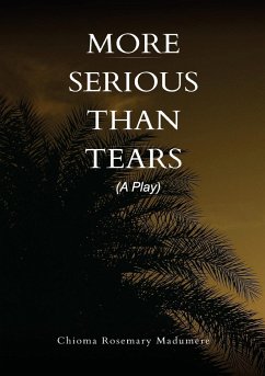 More Serious than Tears - Madumere, Chioma Rosemary