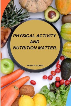 Physical activity and nutrition matter - R. Lomax, Robin