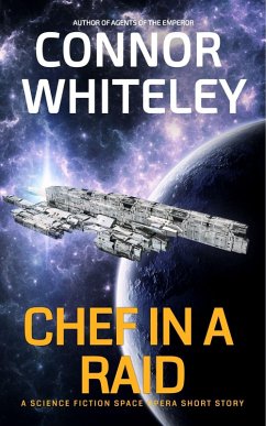 Chef In The Raid: A Science Fiction Space Opera Short Story (Agents of The Emperor Science Fiction Stories) (eBook, ePUB) - Whiteley, Connor
