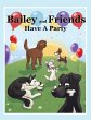 Bailey and Friends Have a Party (eBook,... - Bild 1