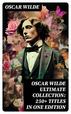 OSCAR WILDE Ultimate Collection: 250+ Titles in One Edition (eBook, ePUB) - Wilde, Oscar