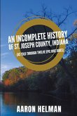 An Incomplete History of St. Joseph County, Indiana