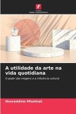 A utilidade da arte na vida quotidiana