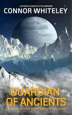 Guardian Of Ancients: A Science Fiction Space Opera Short Story (Agents of The Emperor Science Fiction Stories) (eBook, ePUB) - Whiteley, Connor