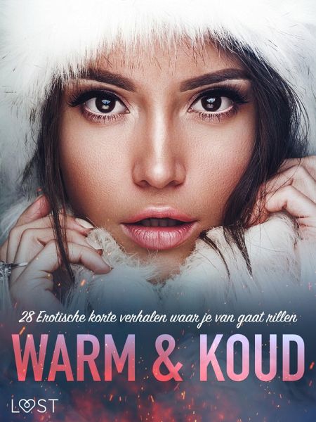 Warm & Koud: 28 Erotische korte verhalen waar je van gaat rillen (eBook, ePUB) Warm & Koud: 28 Erotische korte verhalen waar je van gaat rillen (eBook, ePUB)