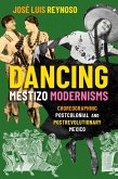 Dancing Mestizo Modernisms (eBook, ePUB)