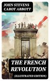 The French Revolution (Illustrated Edition) (eBook, ePUB)