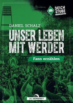 Unser Leben mit Werder (eBook, ePUB) - Schalz, Daniel