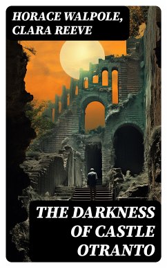 The Darkness of Castle Otranto (eBook, ePUB) - Walpole, Horace; Reeve, Clara