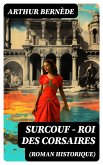 Surcouf - Roi des corsaires (Roman historique) (eBook, ePUB)