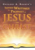 Inspired Writings of a Prophet for Jesus the Christ (eBook, ePUB)