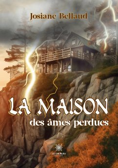 La maison des âmes perdues - Josiane Bellaud