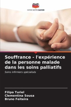 Souffrance - l'expérience de la personne malade dans les soins palliatifs - Turiel, Filipa;Sousa, Clementina;Feiteira, Bruno