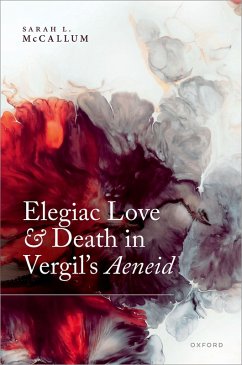 Elegiac Love and Death in Vergil's Aeneid (eBook, PDF) - McCallum, Sarah L.
