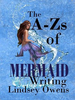 The A - Zs of Mermaid Writing (The A - Zs of Writing) (eBook, ePUB) - Owens, Lindsey