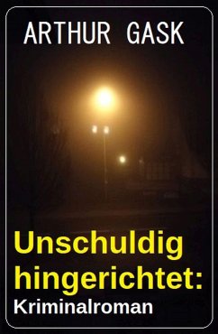 Unschuldig hingerichtet: Kriminalroman (eBook, ePUB) - Gask, Arthur
