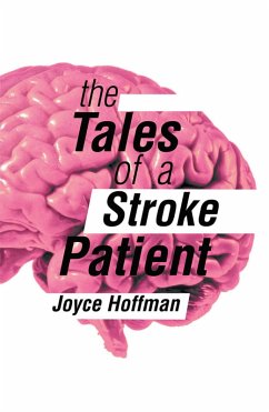 The Tales of a Stroke Patient (eBook, ePUB) - Hoffman, Joyce