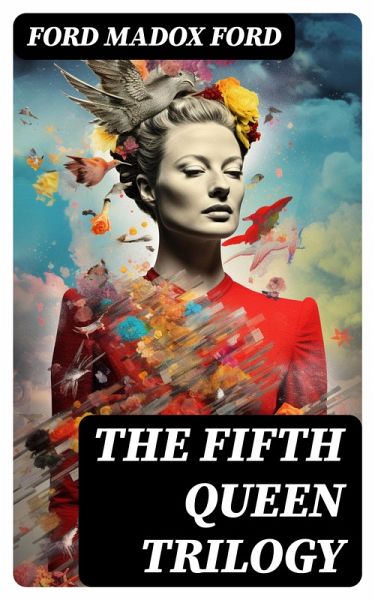 The Fifth Queen Trilogy (eBook, ePUB) The Fifth Queen Trilogy (eBook, ePUB)