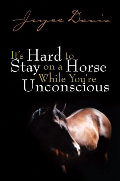 It's Hard to Stay on a Horse While You're Unconscious (eBook, ePUB) - Davis, Joyce