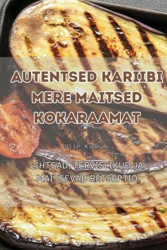 AUTENTSED KARIIBI MERE MAITSED KOKARAAMAT - Ülle Kaasik