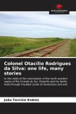 Colonel Otacílio Rodrigues da Silva: one life, many stories