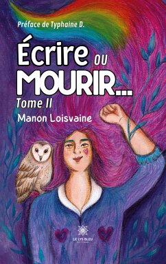 Écrire ou mourir... - Manon Loisvaine