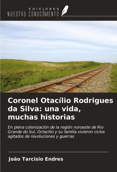 Coronel Otacílio Rodrigues da Silva: una vida, muchas historias