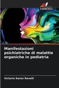 Manifestazioni psichiatriche di malattie organiche in pediatria - Revelli, Victoria Karen