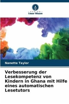 Verbesserung der Lesekompetenz von Kindern in Ghana mit Hilfe eines automatischen Lesetutors - Taylor, Nanette