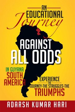 An Educational Journey Against All Odds in Guyana South America (eBook, ePUB) - Hari, Adarsh Kumar