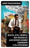 Hacia una Moral sin Dogmas: Lecciones sobre Emerson y el Eticismo (eBook, ePUB)