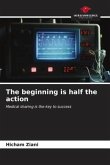 The beginning is half the action