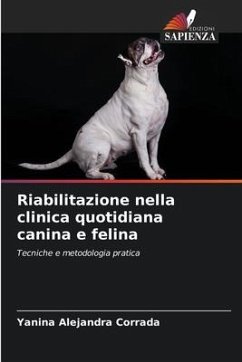 Riabilitazione nella clinica quotidiana canina e felina - Corrada, Yanina Alejandra