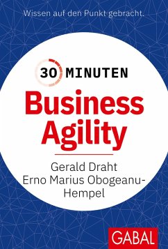 30 Minuten Business Agility (eBook, ePUB) - Draht, Gerald; Obogeanu-Hempel, Erno Marius