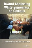 Toward Abolishing White Supremacy on Campus (eBook, ePUB)