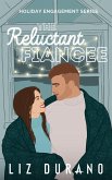 The Reluctant Fiancee (Holiday Engagement, #2) (eBook, ePUB)